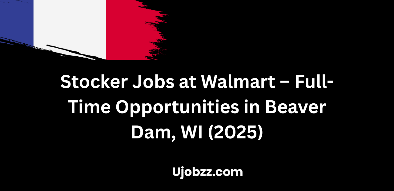 Stocker Jobs at Walmart – Full-Time Opportunities in Beaver Dam, WI (2025)