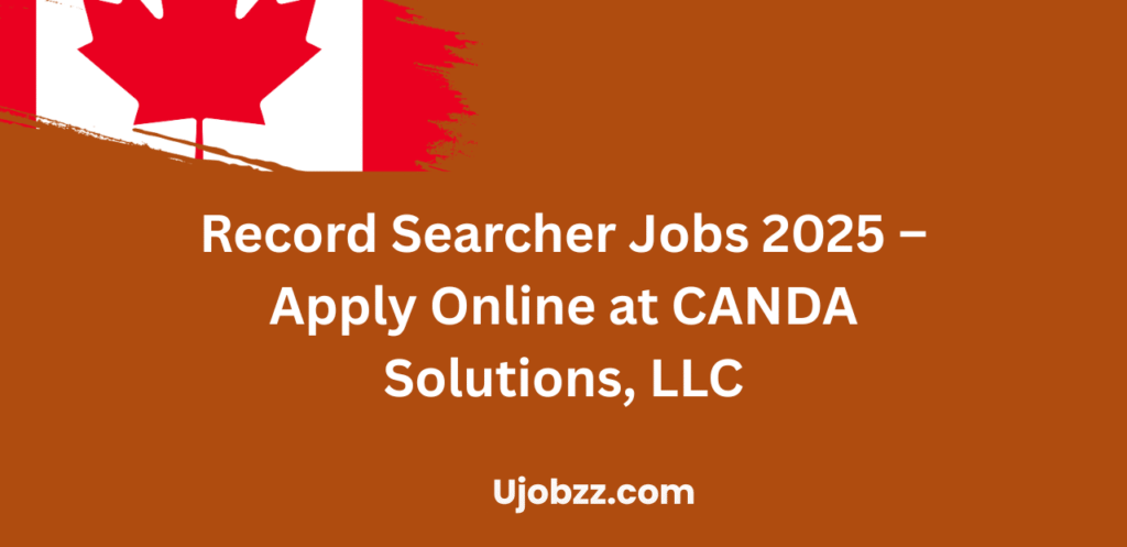 Record Searcher Jobs 2025 – Apply Online at CANDA Solutions, LLC