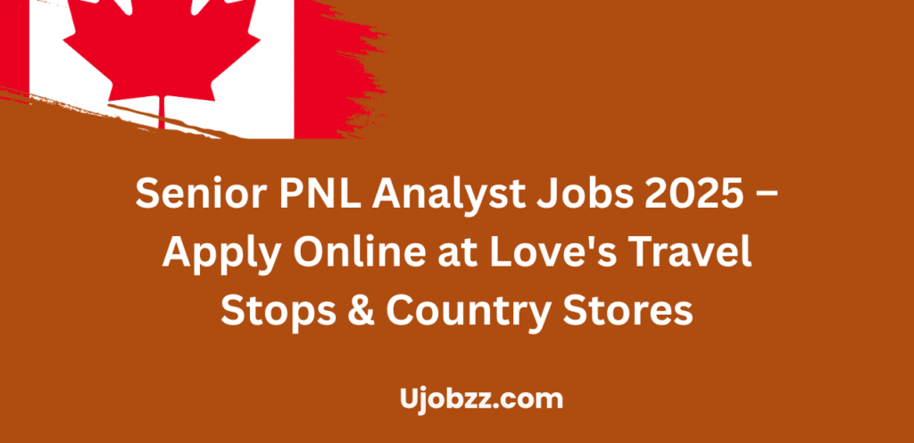 Senior PNL Analyst Jobs 2025 – Apply Online at Love's Travel Stops & Country Stores