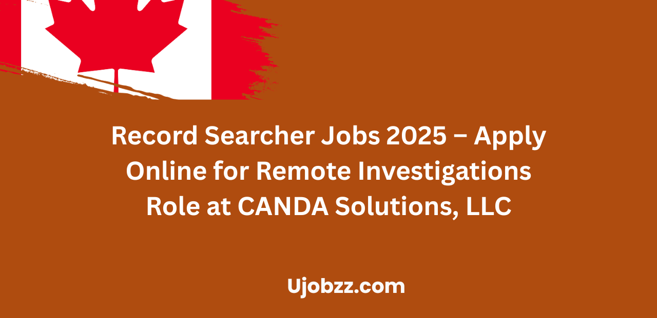 Record Searcher Jobs 2025 – Apply Online for Remote Investigations Role at CANDA Solutions, LLC