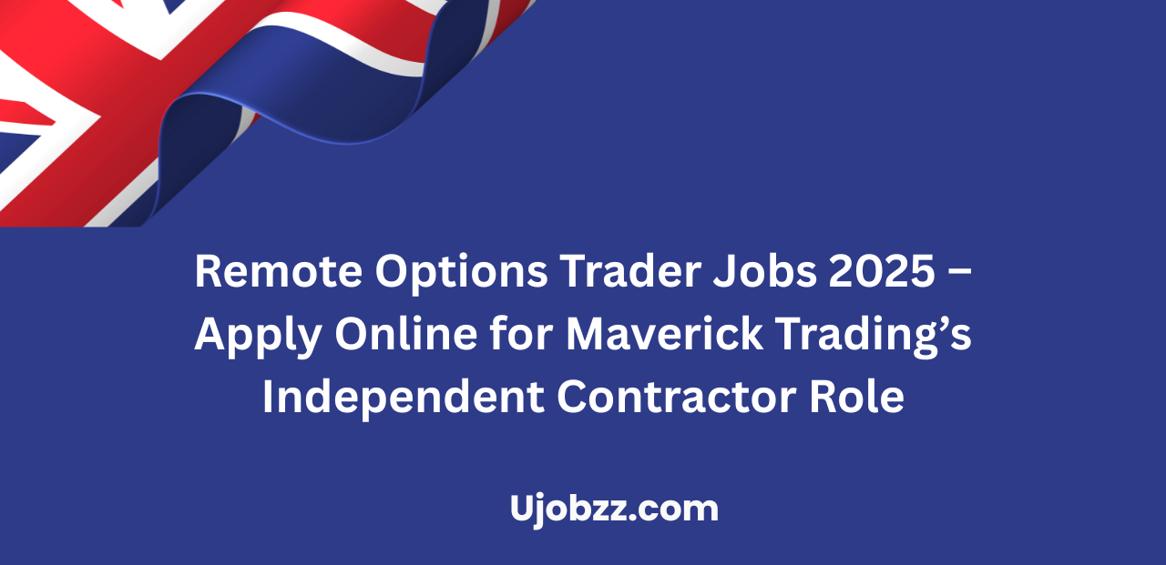 Remote Options Trader Jobs 2025 – Apply Online for Maverick Trading’s Independent Contractor Role
