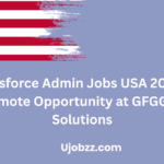 Salesforce Admin Jobs USA 2025 – Remote Opportunity at GFGG IT Solutions