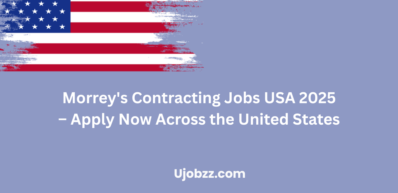 Morrey's Contracting Jobs USA 2025 – Apply Now Across the United States